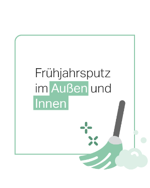 Text auf Grafik: Frühjahrsputz im Außen und Innen.