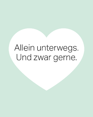 Mental Gesund "Allein unterwegs. Und zwar gerne.".