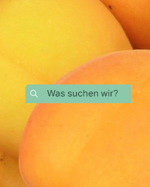 Was suchen wir? Lösung: Aprikose.