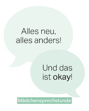 Mental Gesund "Alles neu, alles anders!" "Und das ist okay!" Mädchensprechstunde 
