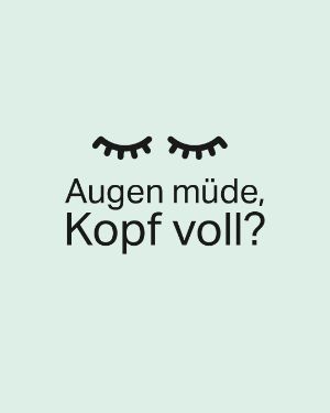 Mental Gesund "Augen müde, Kopf voll?"