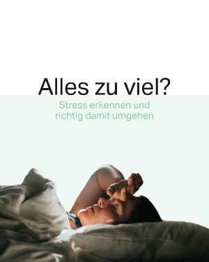 Mental gesund: Alles zu viel? Stress erkennen und richtig damit umgehen.
