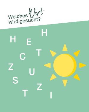Quiz: Welches Wort wird gesucht? HEHCTZUSZIT.