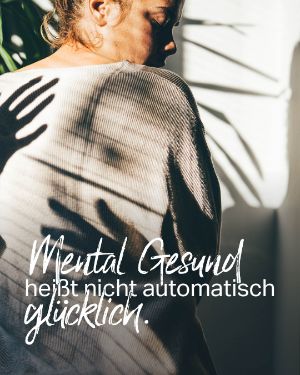Mental Gesund: Mental Gesund heißt nicht automatisch glücklich. Eine Junge Frau wird von einem Schatten umarmt.