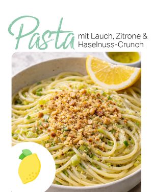 Rezept der Woche: Pasta mit Lauch, Zitrone & Haselnuss-Crunch.