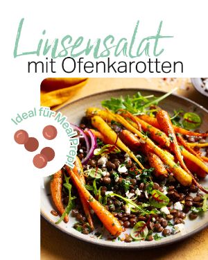 Rezept der Woche: Linsensalat mit Ofenkarotten. Ideal für Meal Prep!