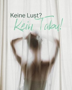 "Keine Lust? Kein Tabu!" Eine junge Frau streckt sich und sie ist durch einen halbtransparenten Vorhang zu sehen. 