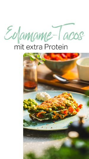 Rezept der Woche: Edamame-Tacos mit extra Protein.